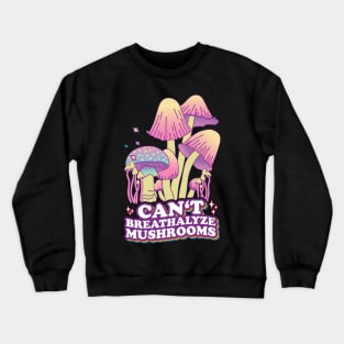 Fungal Funnies: Breathe Easy, Can't Breathalyze Mushrooms Crewneck Sweatshirt